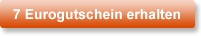 Einmaligen 7 Eurogutschein erhalten